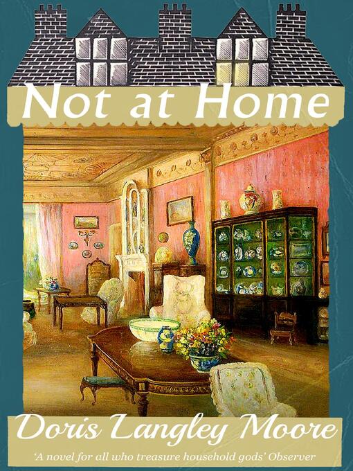 Title details for Not at Home by Doris Langley Moore - Available